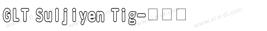 GLT Suljiyen Tig字体转换